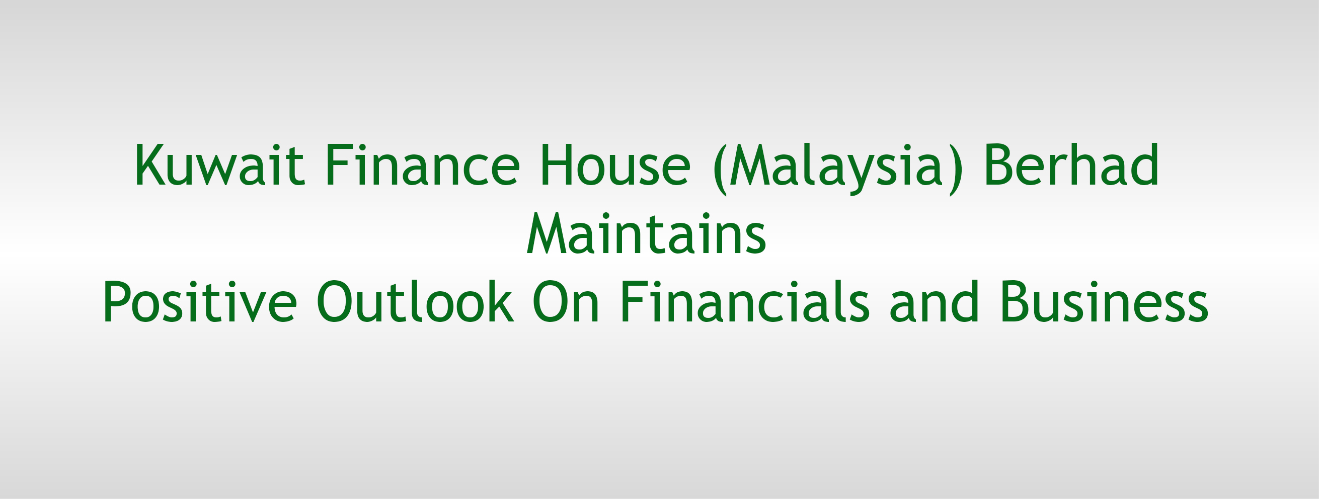Kuwait Finance House (Malaysia) Berhad Maintains Positive ...